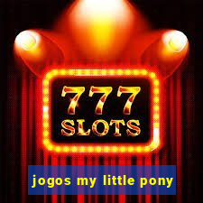 jogos my little pony