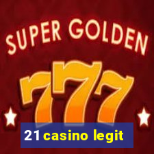 21 casino legit