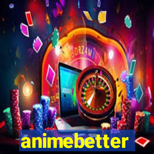 animebetter