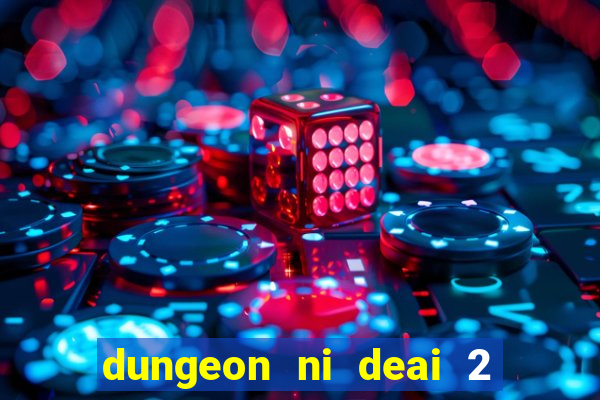 dungeon ni deai 2 temporada dublado data de lan amento