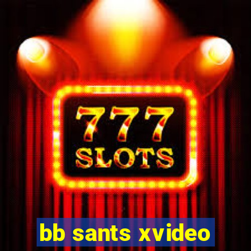 bb sants xvideo