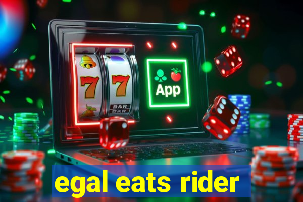 egal eats rider