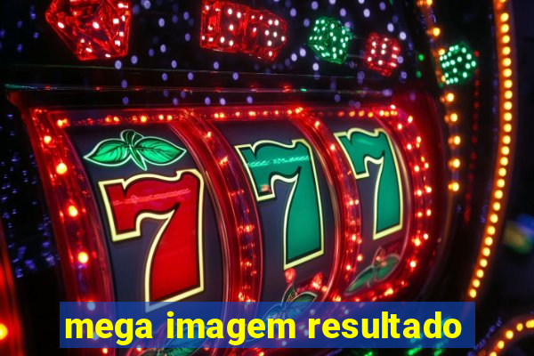 mega imagem resultado