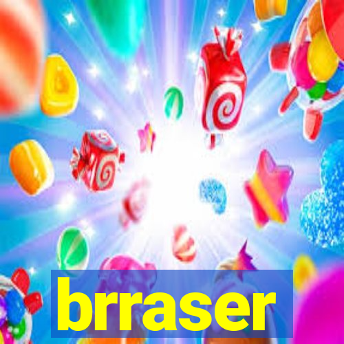 brraser