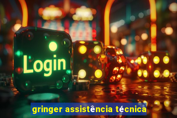 gringer assistência técnica