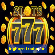 bighorn tradução