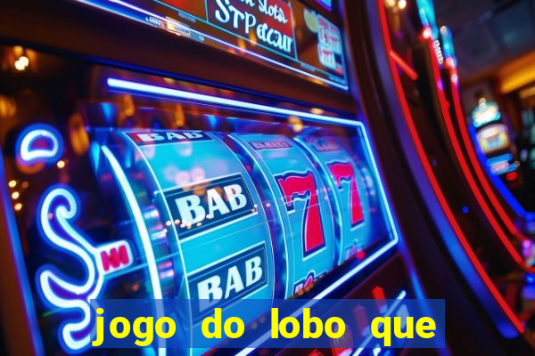 jogo do lobo que ganha dinheiro