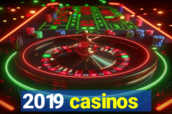 2019 casinos