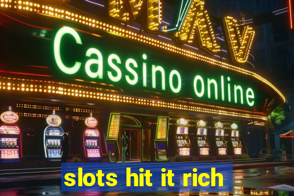 slots hit it rich