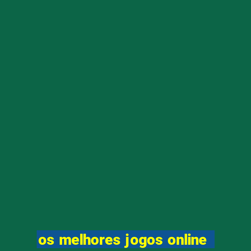 os melhores jogos online