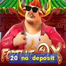 20 no deposit casino bonus