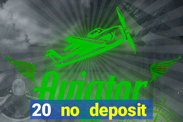 20 no deposit casino bonus