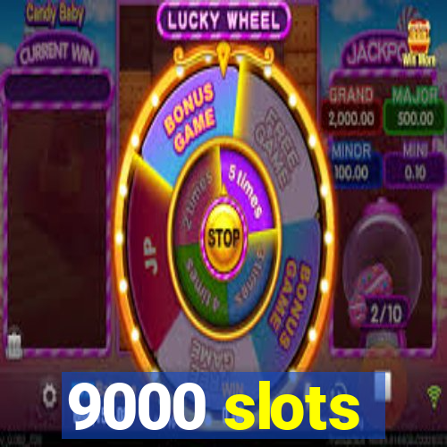 9000 slots