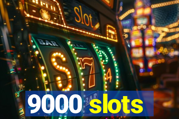 9000 slots