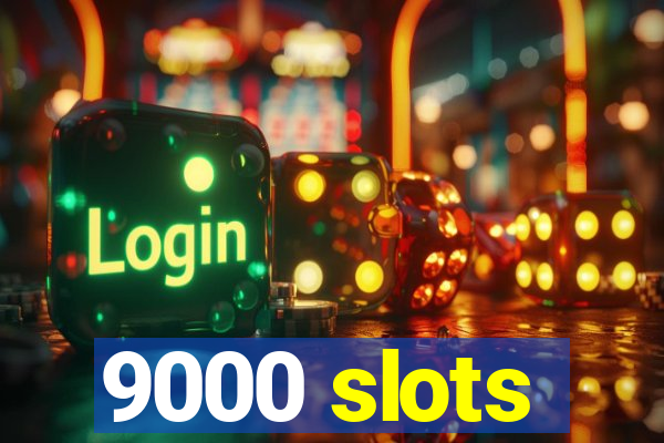 9000 slots