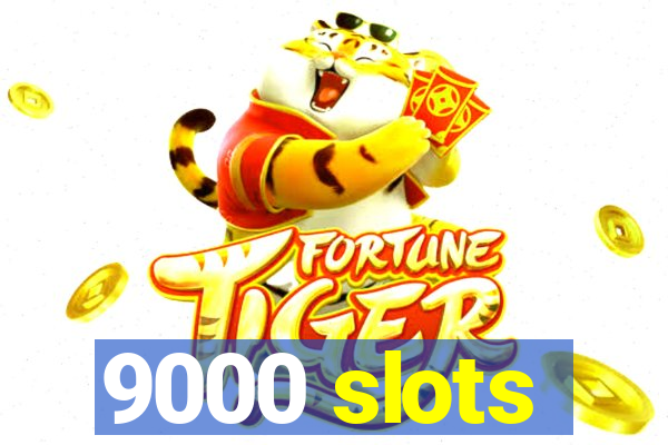 9000 slots