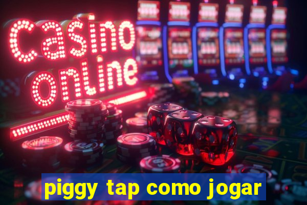 piggy tap como jogar