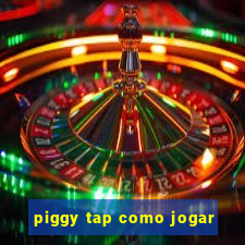 piggy tap como jogar