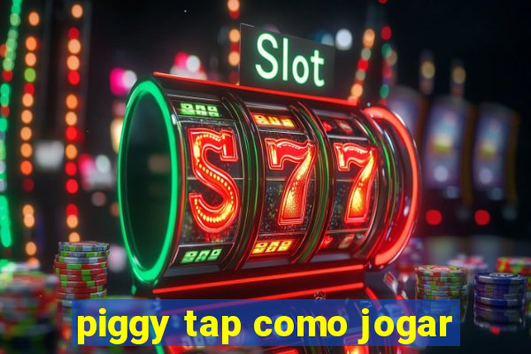 piggy tap como jogar