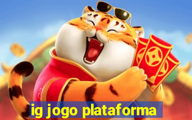 ig jogo plataforma