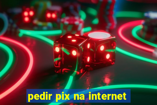 pedir pix na internet