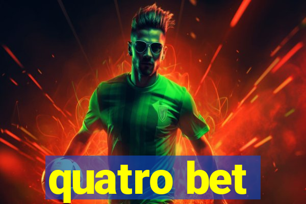 quatro bet