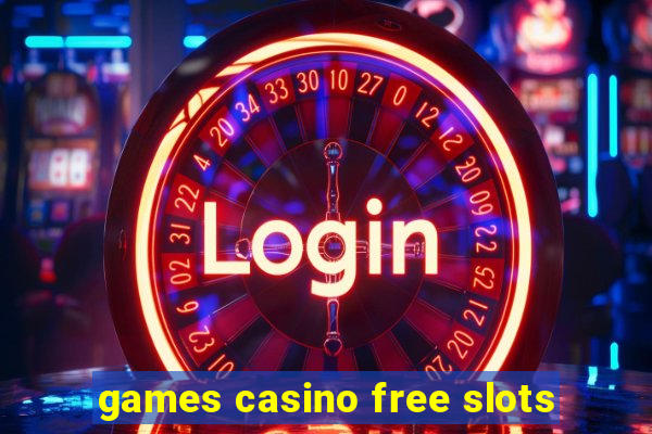 games casino free slots