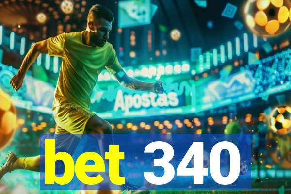 bet 340