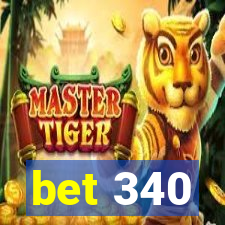 bet 340