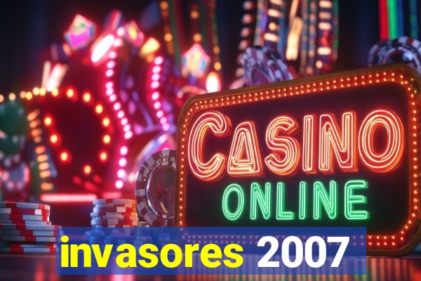 invasores 2007