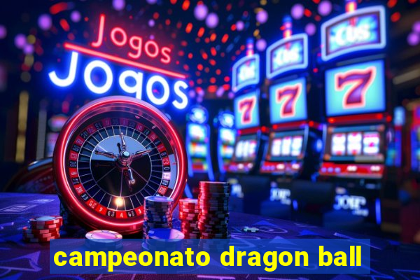 campeonato dragon ball