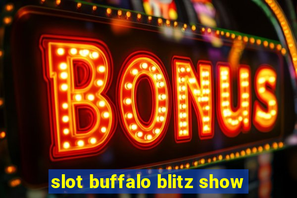 slot buffalo blitz show