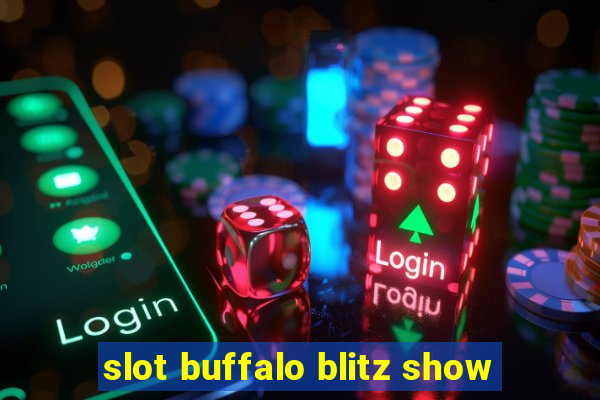 slot buffalo blitz show