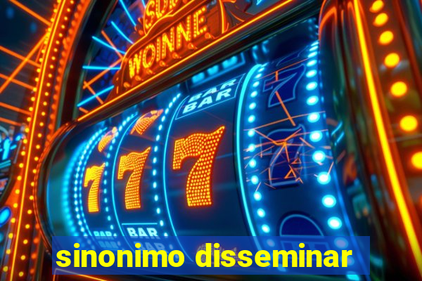 sinonimo disseminar