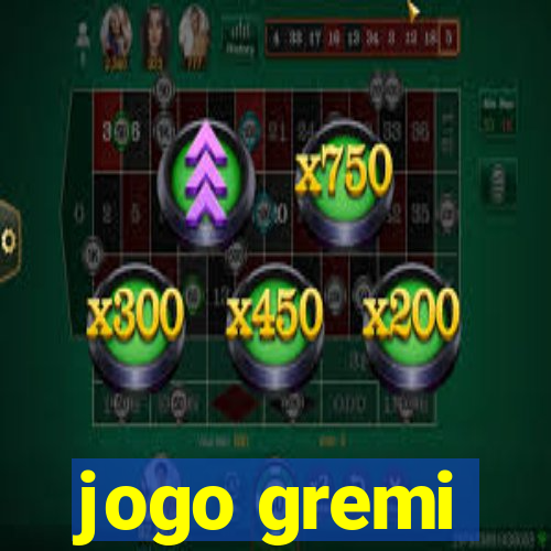 jogo gremi