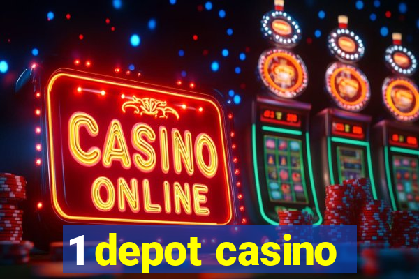 1 depot casino