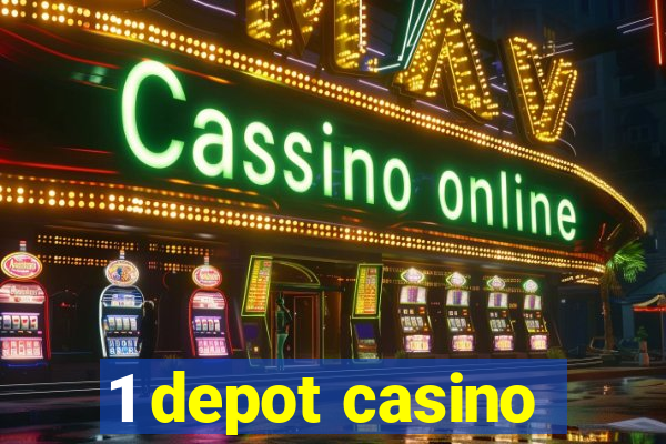 1 depot casino