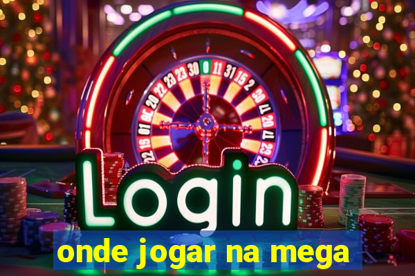 onde jogar na mega