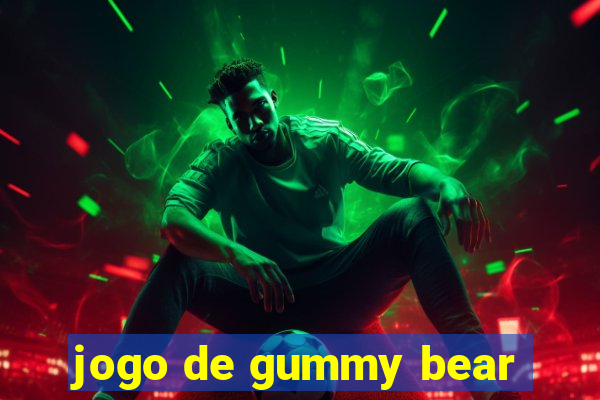 jogo de gummy bear