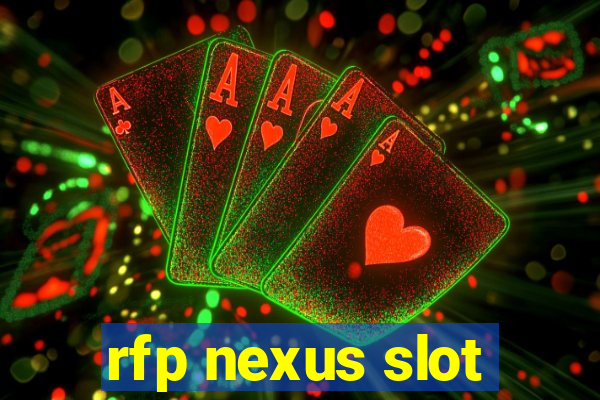 rfp nexus slot