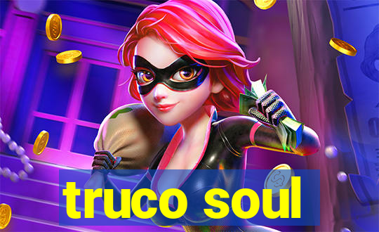 truco soul