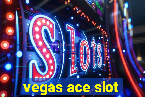 vegas ace slot