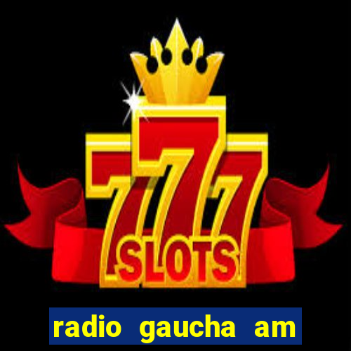 radio gaucha am 600 porto alegre rs