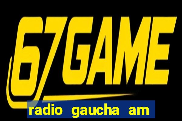 radio gaucha am 600 porto alegre rs