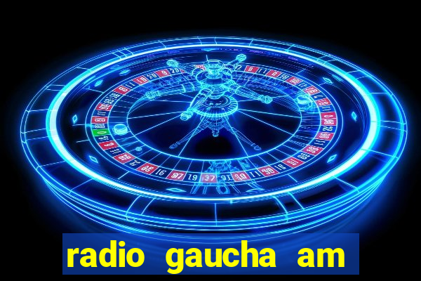 radio gaucha am 600 porto alegre rs