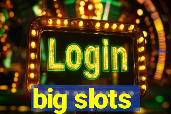 big slots