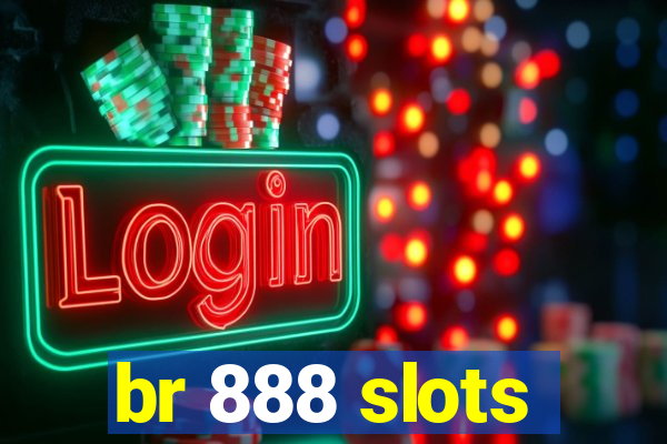 br 888 slots