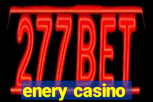 enery casino