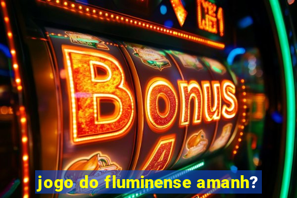 jogo do fluminense amanh?