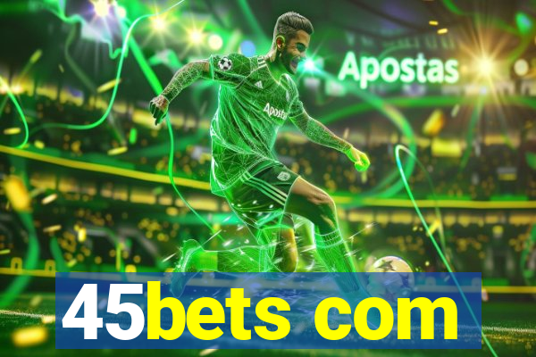 45bets com